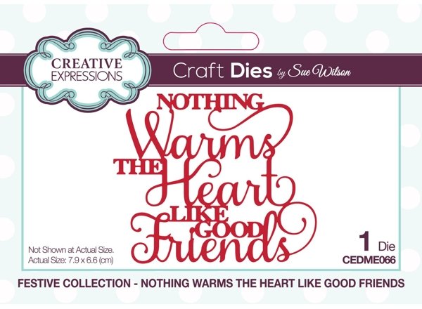 Creative Expressions Sue Wilson Nothing Warms The Heart Like Good Friends Die