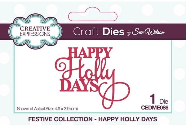 Creative Expressions Creative Expressions Sue Wilson Mini Expressions Happy Holly Days