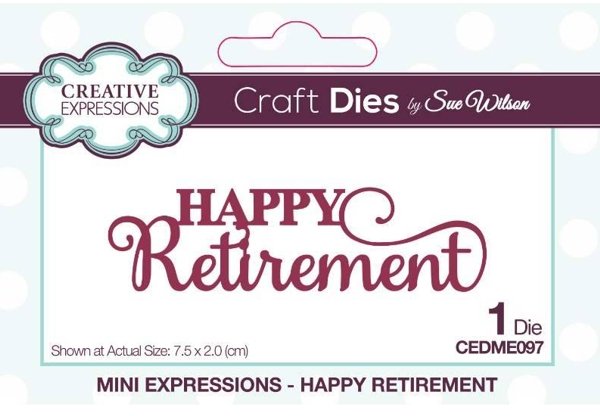 Creative Expressions Creative Expressions Sue Wilson Mini Expressions Happy Retirement Craft Die