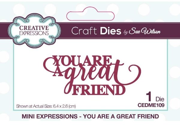 Creative Expressions Creative Expressions Sue Wilson Mini Expressions You Are A Great Friend Craft Die