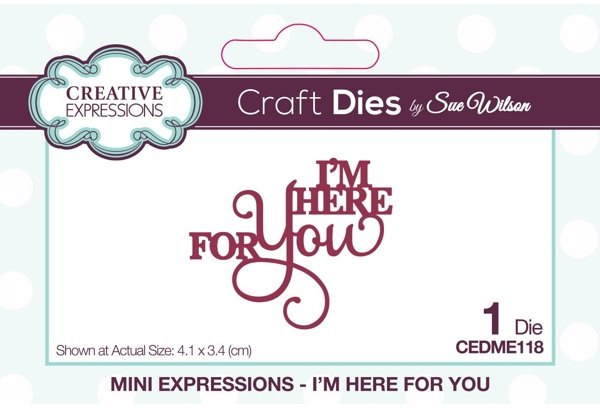 Creative Expressions Creative Expressions Sue Wilson Mini Expressions I'm Here For You Die CEDME118