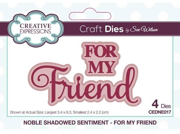 Creative Expressions Creative Expressions Sue Wilson Noble Shadowed Sentiment For My Friend Craft Die